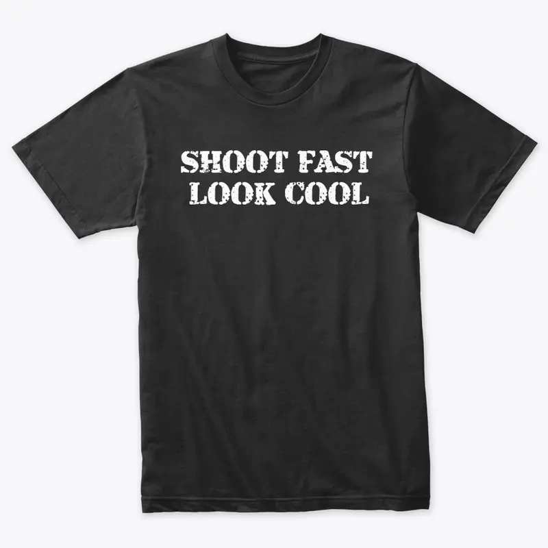 Shoot Fast, Look Cool